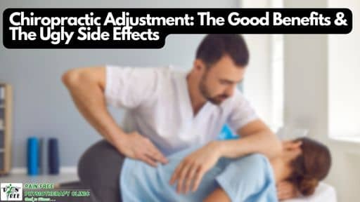 Chiropractic Adjustment: Good and Ugly Side | Pain Free Physiotherapy Clinic